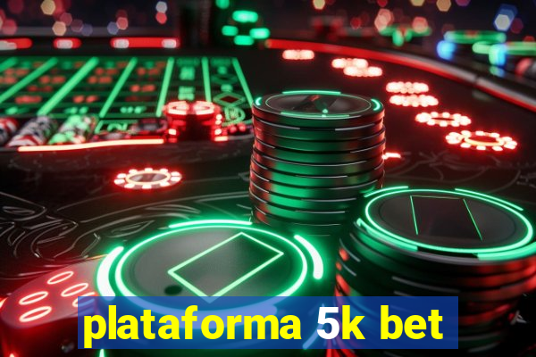 plataforma 5k bet